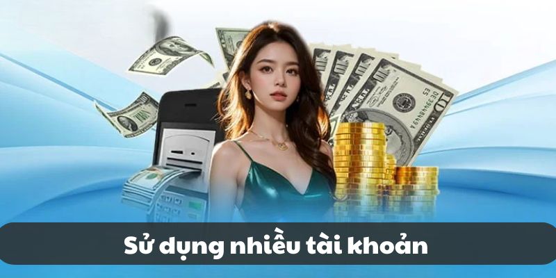 Người chơi không được phép dùng nhiều nick
