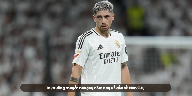 Thị trường chuyển nhượng hôm nay đổ dồn về Man City